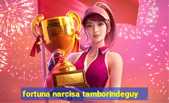 fortuna narcisa tamborindeguy